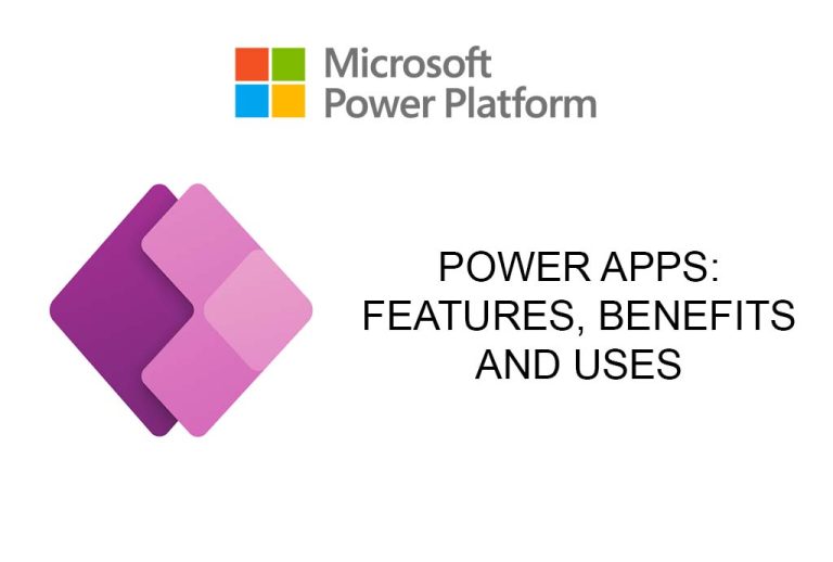 Top Power Apps Features, Benefits, and Uses