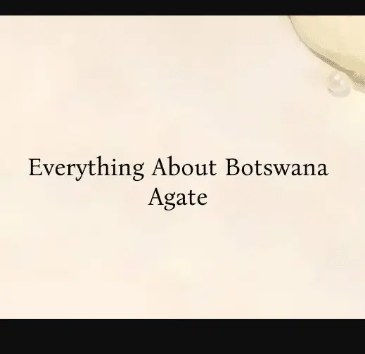 Botswana Agate: Meaning and Properties – The Complete Guide