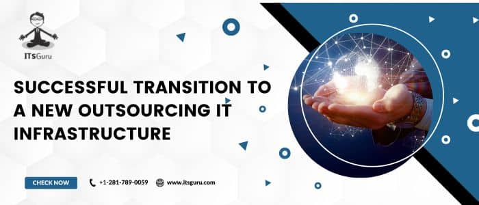 Successful Transition To A New Outsourcing IT Infrastructure