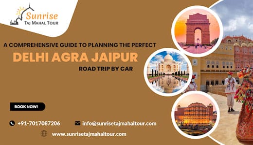 A Comprehensive Guide to Planning the Perfect Delhi Agra Jaipur Road Trip By Car