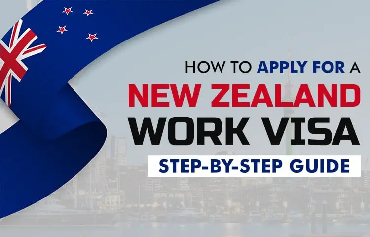 How to Apply for a New Zealand Work Visa: Step-by-Step Guide