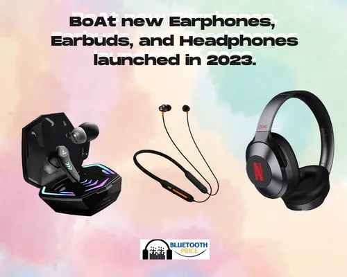 New BoAt Earphones Launched in 2023