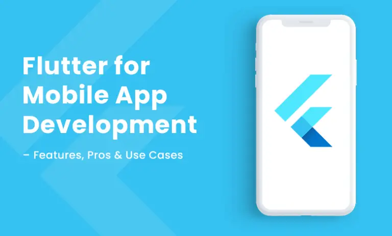 Flutter for Mobile App Development – Features, Pros, and Use Cases