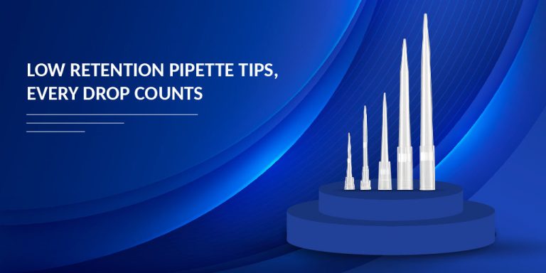 LOW RETENTION PIPETTE TIPS, EVERY DROP COUNTS