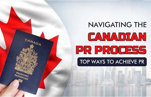 Navigating The Canadian PR Process: Top Ways To Achieve PR