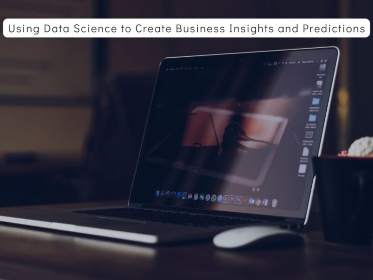 Using Data Science to Create Business Insights and Predictions