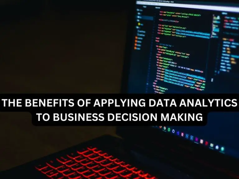 The Benefits of Applying Data Analytics to Business Decision-Making