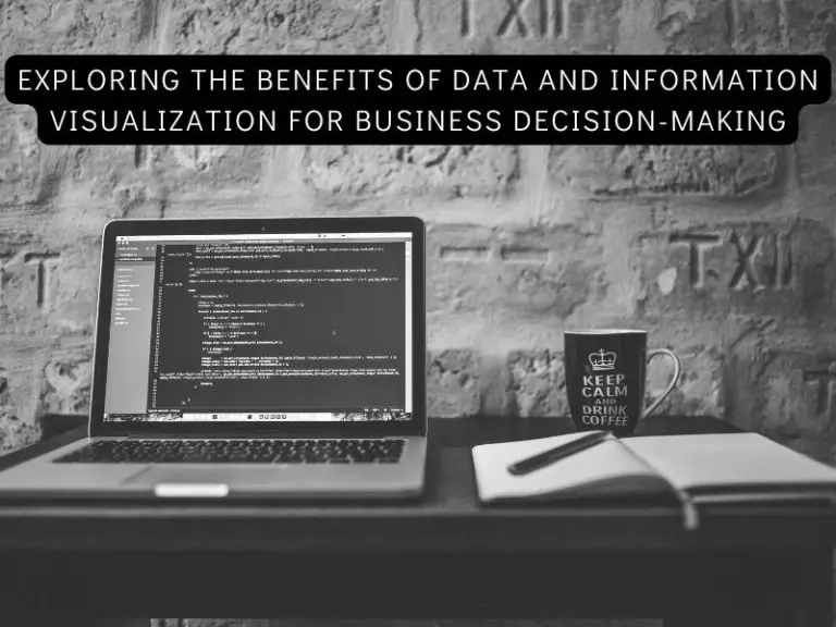 Exploring the Benefits of Data and Information Visualization for Business Decision-Making