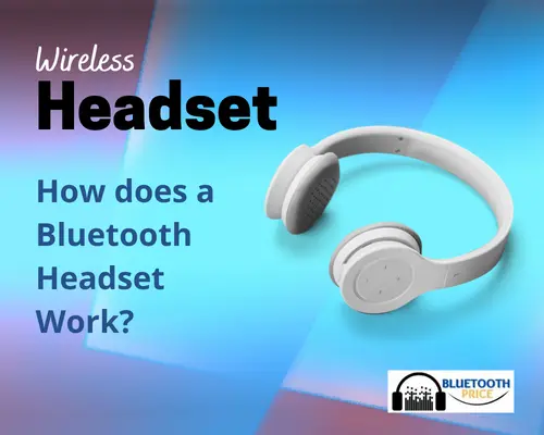 What is the functioning mechanism of a Bluetooth headset?