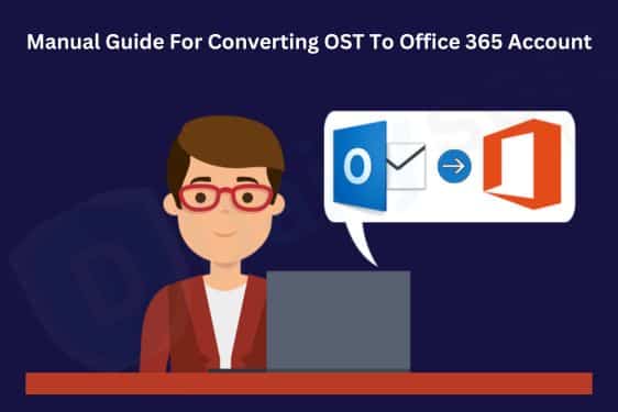 Manual Guide For Converting OST To Office 365 Account