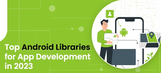 Top Android Libraries for App Development in 2023