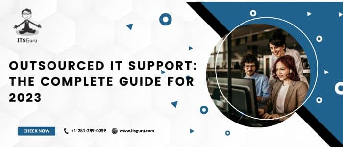 Outsourced IT Support: The Complete Guide for 2023