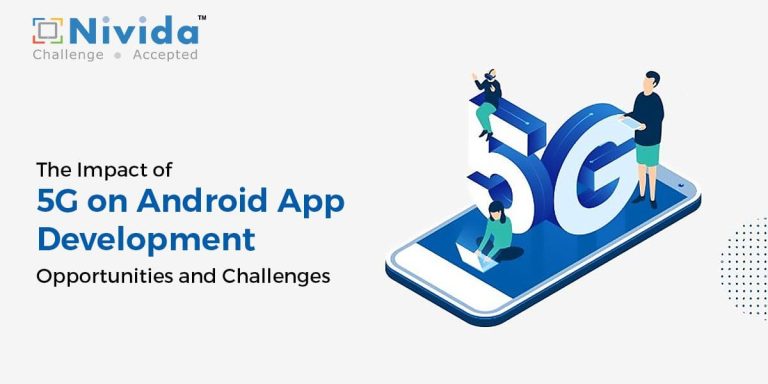 The Impact of 5G on Android App Development: Opportunities and Challenges