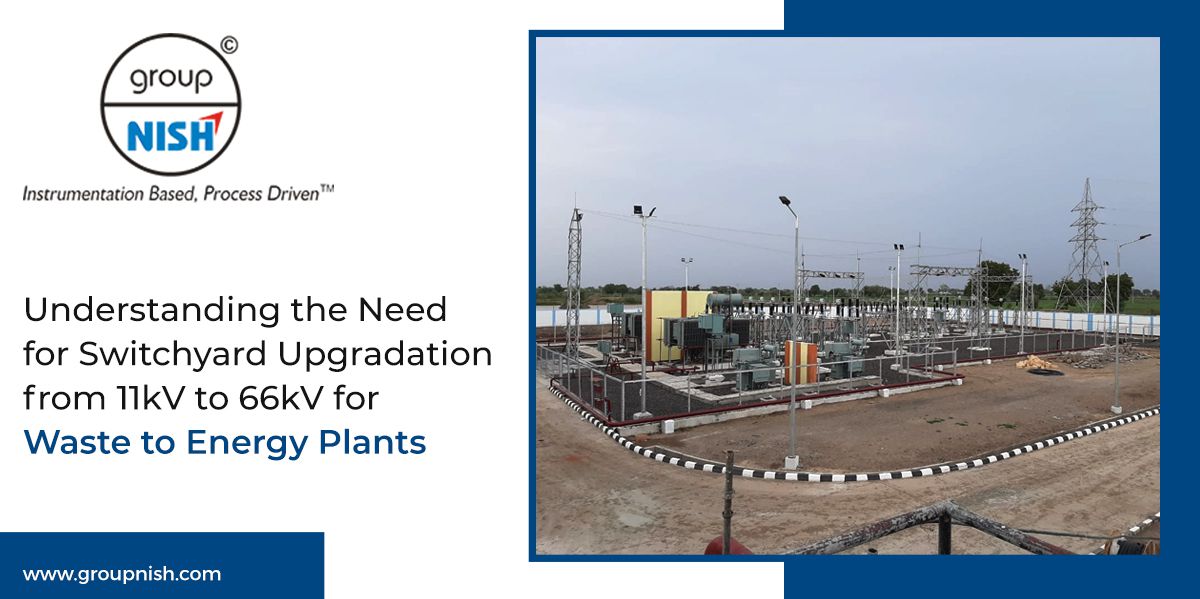 Understanding the Need for Switchyard Upgradation from 11kV to 66kV for Waste to Energy Plants