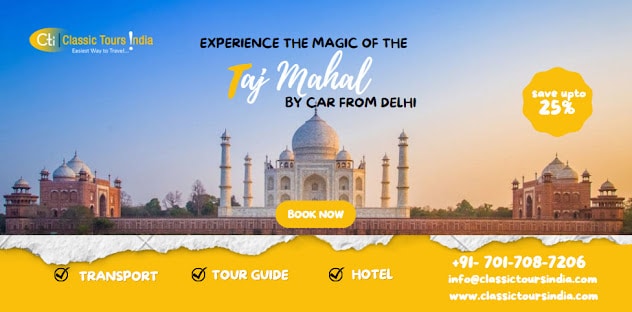 Experience the Magic of the Taj Mahal Tour by Car from Delhi