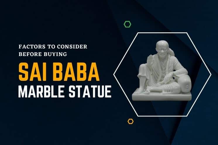 Factors to Consider Before Buying Sai Baba Marble Statue