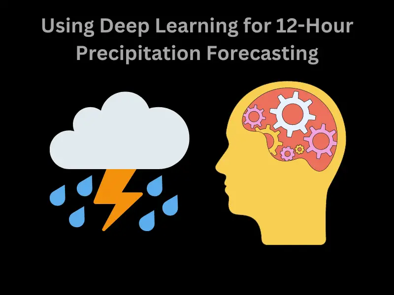 Using Deep Learning for 12-Hour Precipitation Forecasting