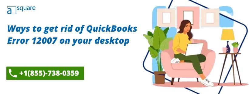 Ways to get rid of QuickBooks Error 12007 on your desktop