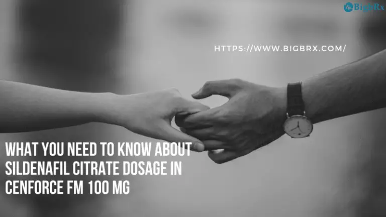 What You Need to Know About Sildenafil Citrate Dosage in Cenforce FM 100 mg