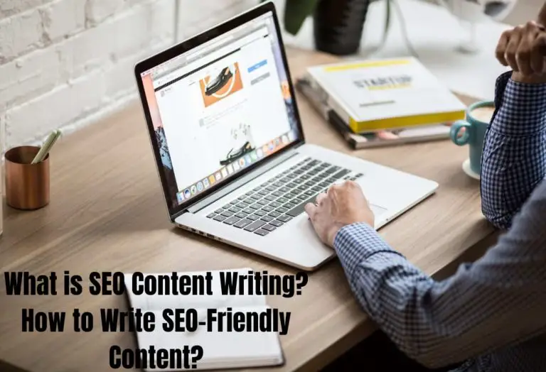 What is SEO Content Writing? How to Write SEO-Friendly Content?