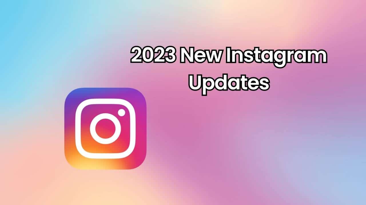 2023 New Instagram Updates