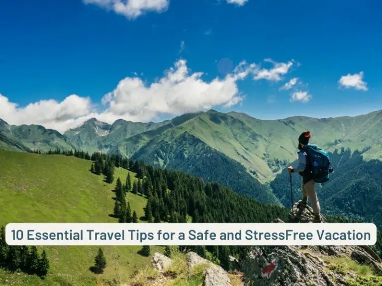 10 Essential Travel Tips for a Safe and Stress-free Vacation