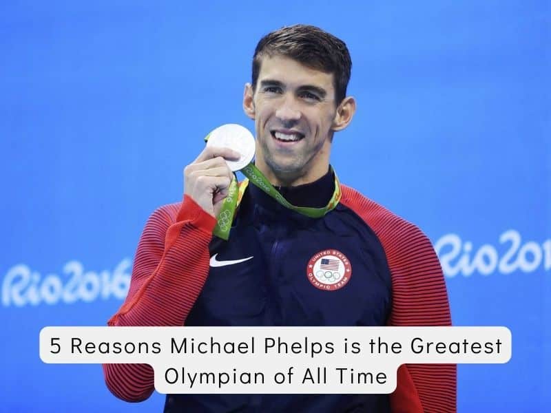 5 Reasons Michael Phelps is the Greatest Olympian of All Time