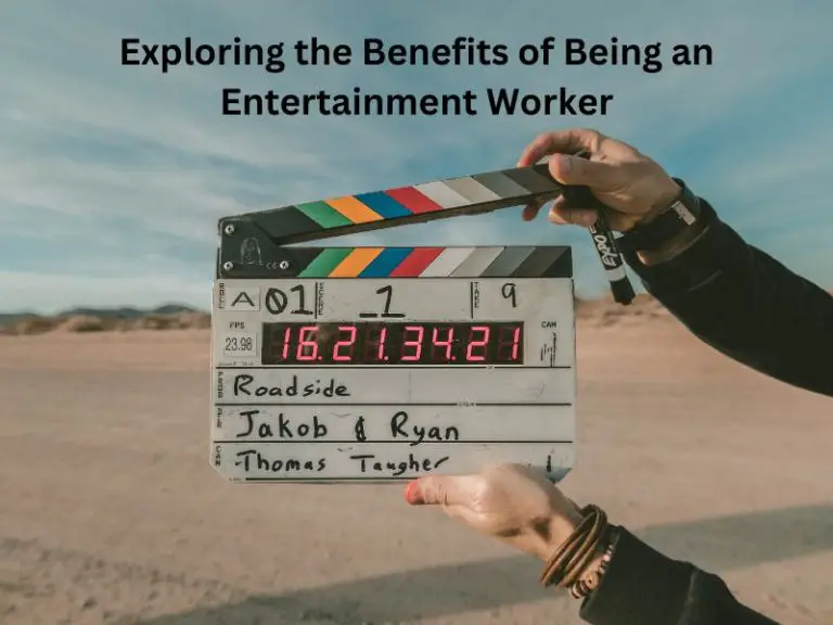 Exploring the Benefits of Being an Entertainment Worker