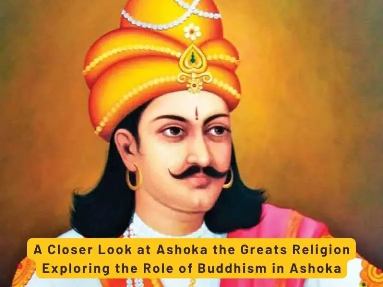 A Closer Look at Ashoka the Greats Religion Exploring the Role of Buddhism in Ashoka
