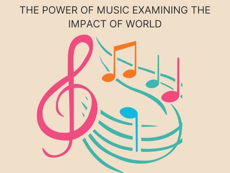 The Power of Music Examining the Impact on the World