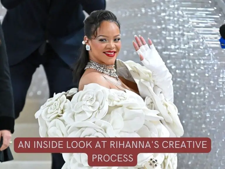 An Inside Look at Rihanna’s Creative Process