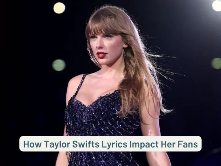 How Taylor Swifts Lyrics Impact Her Fans