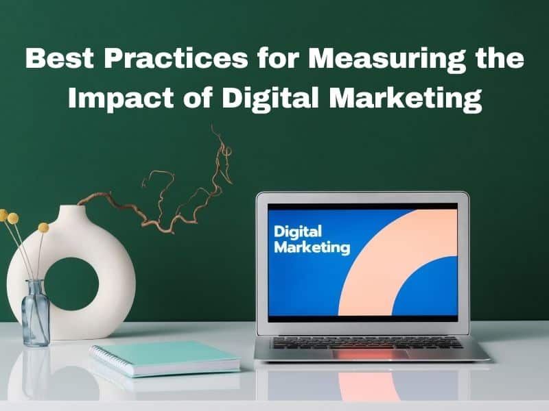 Best Practices for Measuring the Impact of Digital Marketing