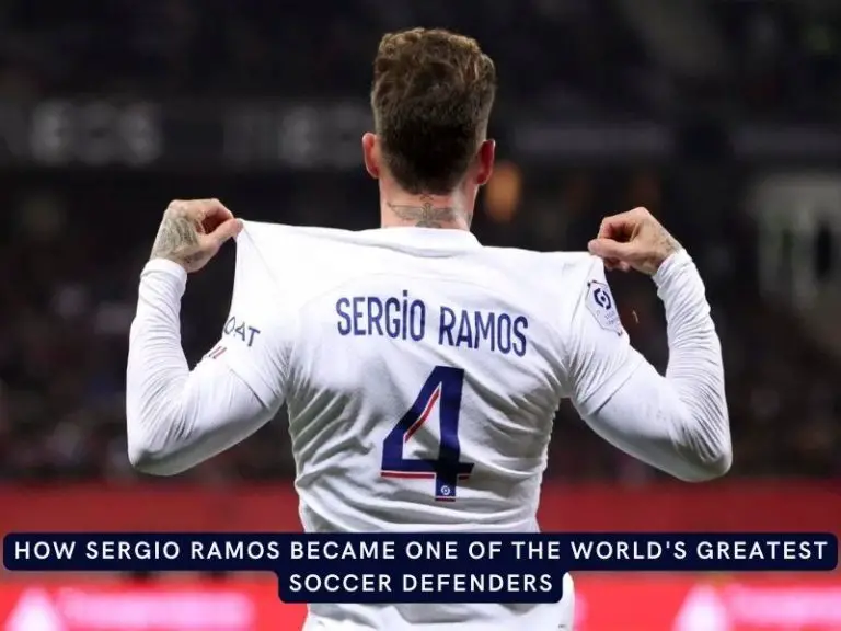 How Sergio Ramos Became One of the World’s Greatest Soccer Defenders
