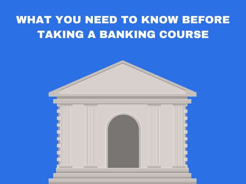 What You Need to Know Before Taking a Banking Course - TheOmniBuzz
