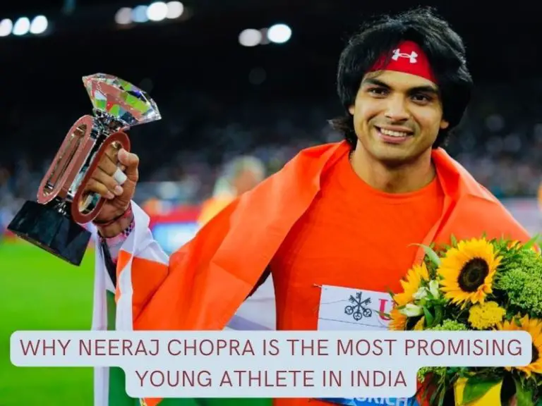 Why Neeraj Chopra is the Most Promising Young Athlete in India