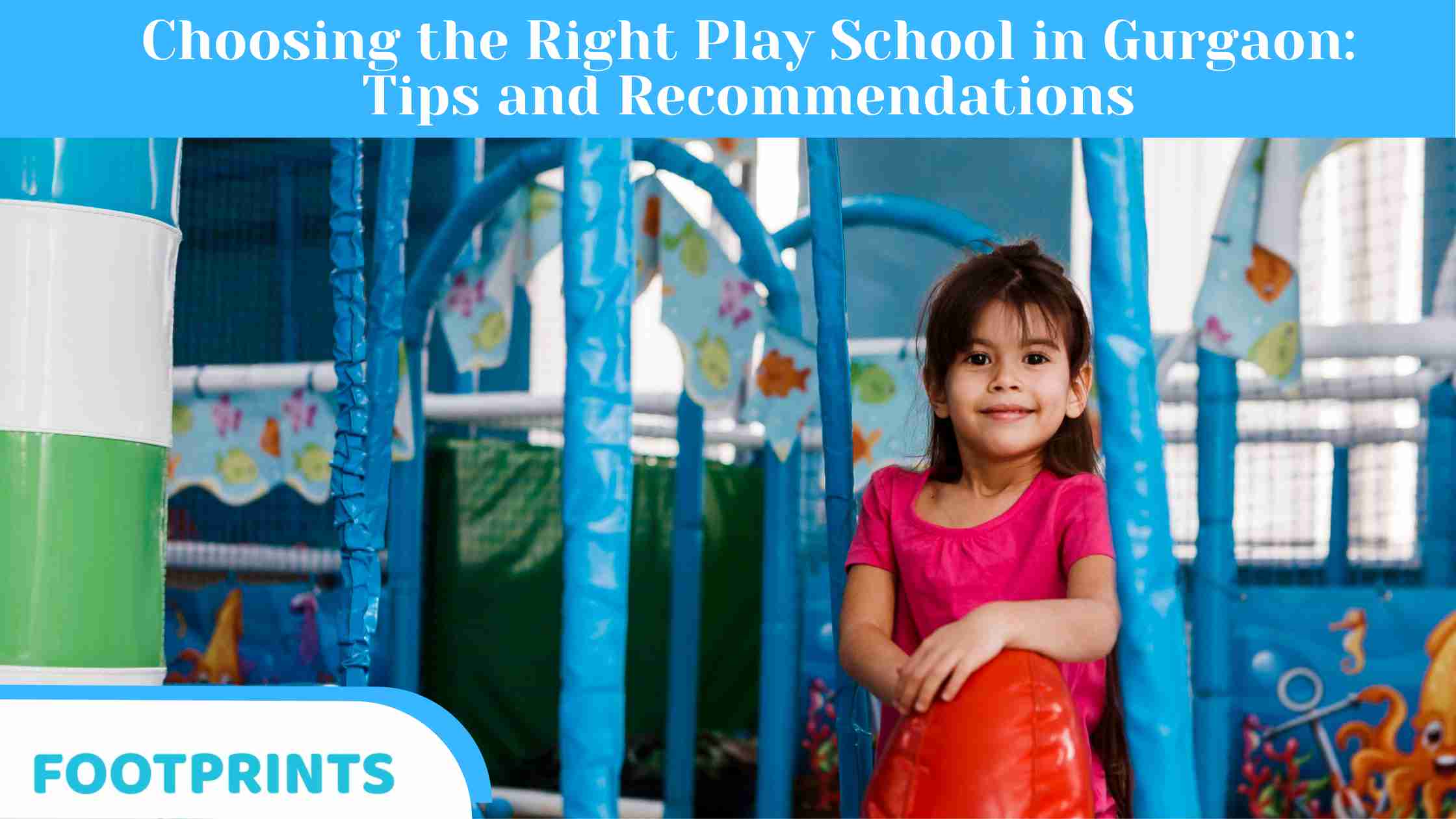 Choosing the Right Play School in Gurgaon Tips and Recommendations_11zon