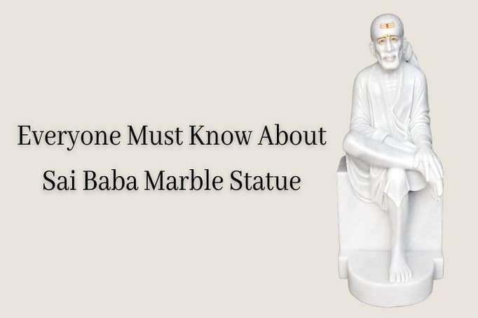 Everyone Must Know About Sai Baba Marble Statue