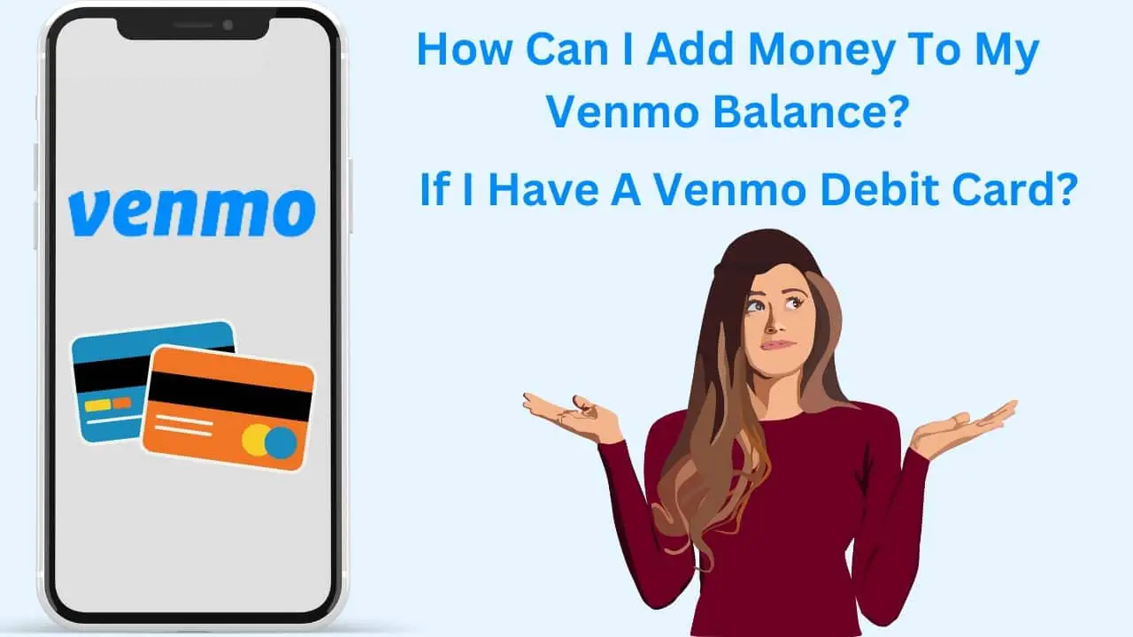 How Can I Add Money To My Venmo Balance If I Have A Venmo Debit Card-min