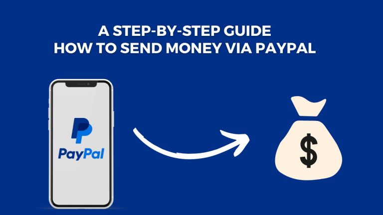 A Step-by-Step Guide: How to Send Money via PayPal Hassle-Free? [2023]