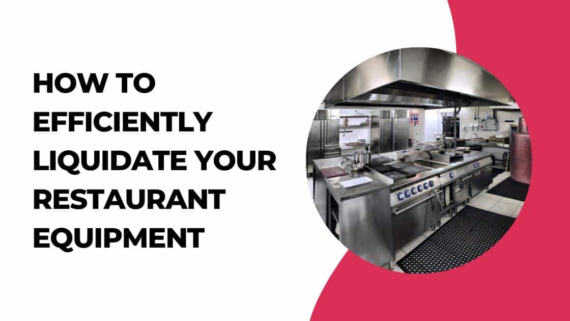 How_to_Efficiently_Liquidate_Your_Restaurant_Equipment[1]