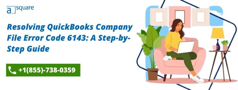 Resolving QuickBooks Company File Error Code 6143 A Step-by-Step Guide
