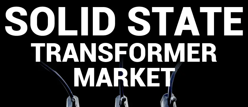 Solid State Transformer Market