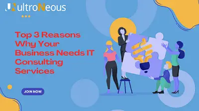 Top 3 Reasons Why Your Business Needs IT Consulting Services