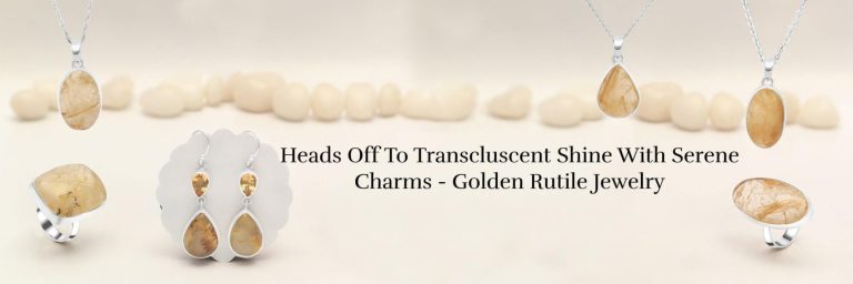 Radiant Charms: Captivating Golden Rutile Jewelry for Alluring Style