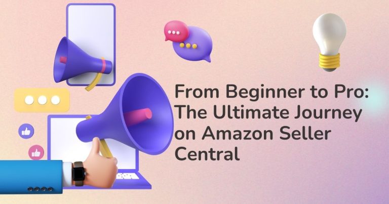 From Beginner to Pro: The Ultimate Journey on Amazon Seller Central