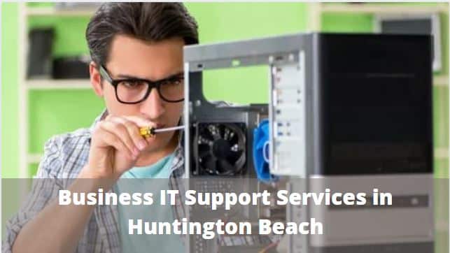 IT Support for Business in Huntington Beach: Streamlining Operations and Enhancing Productivity