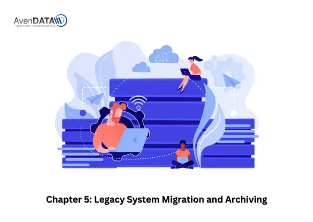 Legacy System Migration and Archiving