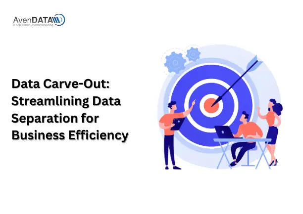 Data Carve-Out: Streamlining Data Separation for Business Efficiency