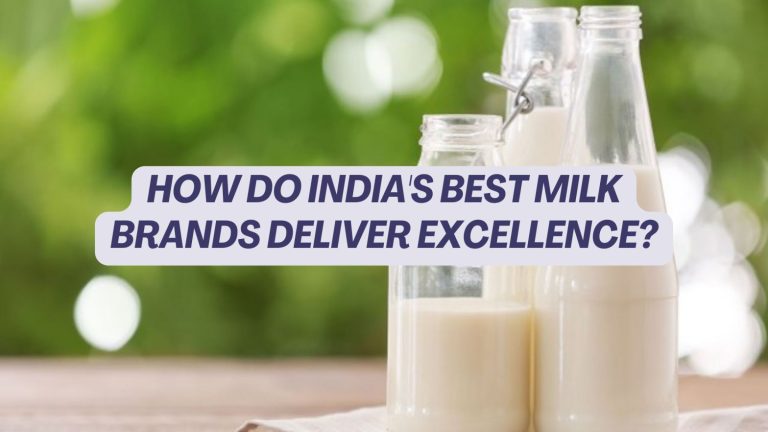 HOW DO INDIA’S BEST MILK BRANDS DELIVER EXCELLENCE?